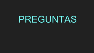 PREGUNTAS
 