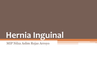Hernia Inguinal MIP NilzaAslim Rojas Arroyo 