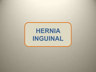 HERNIA
INGUINAL
 