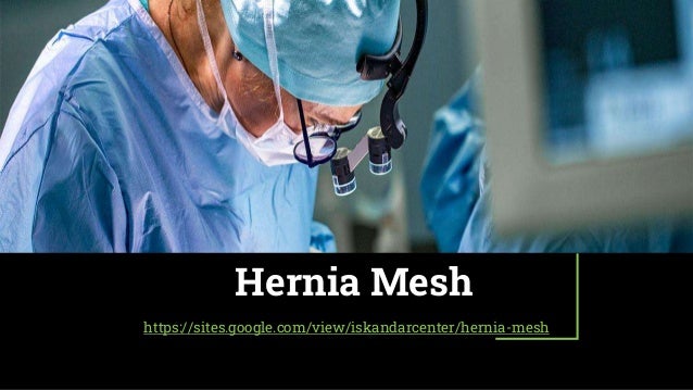Hernia Mesh
https://sites.google.com/view/iskandarcenter/hernia-mesh
 