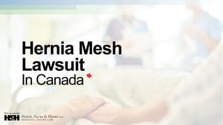Hernia Mesh
Lawsuit
In Canada
 