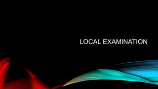 LOCAL EXAMINATION
 