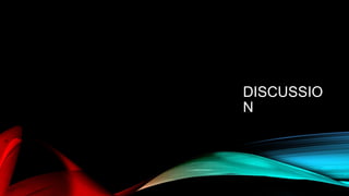 DISCUSSIO
N
 