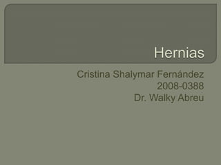Cristina Shalymar Fernández
                  2008-0388
             Dr. Walky Abreu
 
