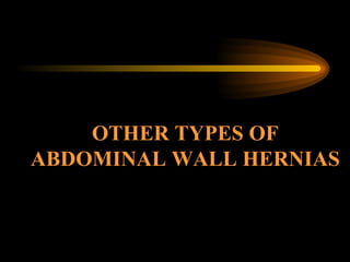 OTHER TYPES OF ABDOMINAL WALL HERNIAS 