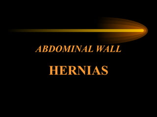 ABDOMINAL WALL   HERNIAS 
