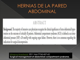Minerva Anestesiol. 2011 Apr;77(4):457-62.
Surgical management of abdominal compartment syndrome.
 