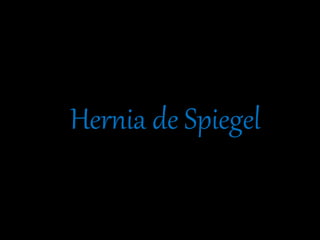 Hernia de Spiegel
 