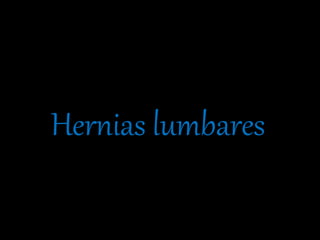 Hernias lumbares
 