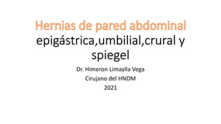 Dr. Himeron Limaylla Vega
Cirujano del HNDM
2021
 