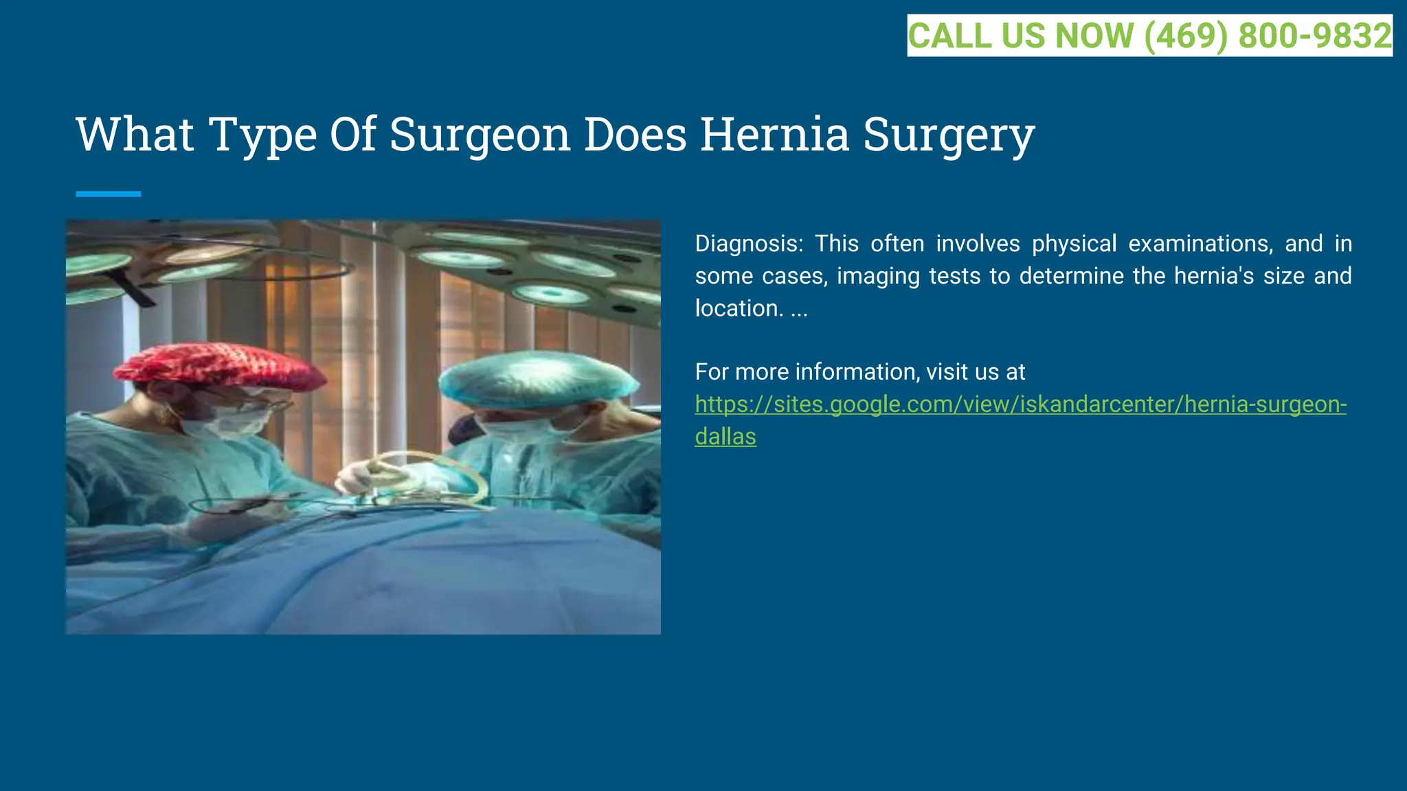 What Type Of Surgeon Does Hernia Surgery
Diagnosis: This often involves physical examinations, and in
some cases, imaging tests to determine the hernia's size and
location. ...
For more information, visit us at
https://sites.google.com/view/iskandarcenter/hernia-surgeon-
dallas
CALL US NOW (469) 800-9832
 