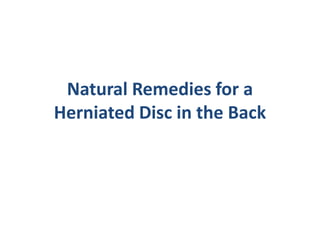 Natural Remedies for a Herniated Disc in the Back 