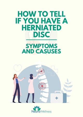 HOW TO TELL
IF YOU HAVE A
HERNIATED
DISC
SYMPTOMS
AND CASUSES
 