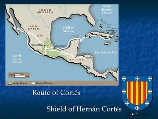 Route of Cortés Shield of Hernán Cortés 