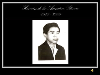 Hernán de la Asunción Rivero  1942 - 2009 