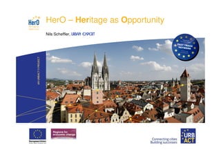 LOGO
PROJECT
          HerO – Heritage as Opportunity
          Nils Scheffler, Urban Expert
 