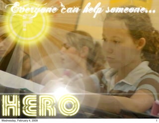 Everyone can help someone...
hero 1Wednesday, February 4, 2009
 