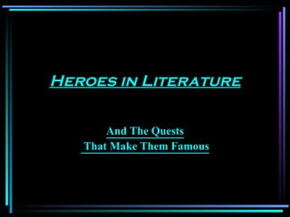 Heroes in Literature And The Quests That Make Them Famous 