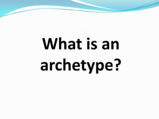 What is an archetype?