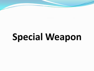 Special Weapon