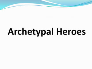 Archetypal Heroes