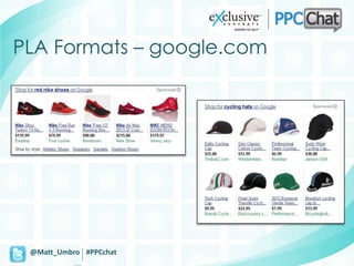 PLA Formats – google.com




 @Matt_Umbro #PPCchat
 