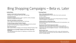@john_a_lee #heroconf
www.clixmarketing.com
Bing Shopping Campaigns – Beta vs. Later
Initial Beta:
Greater control with en...