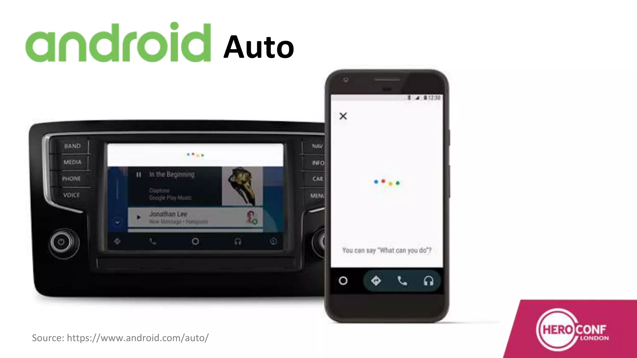 Auto
Source: https://www.android.com/auto/
 