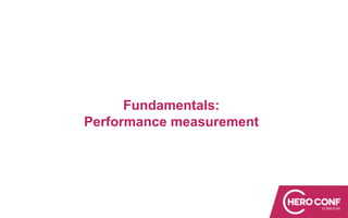 Fundamentals:
Performance measurement
 