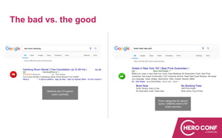 The bad vs. the good
Sitelinks don't fit search
query optimally
Price categories for search
query / sitelinks lead to NY
hotel overview
 