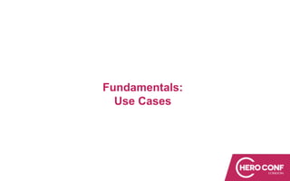 Fundamentals:
Use Cases
 