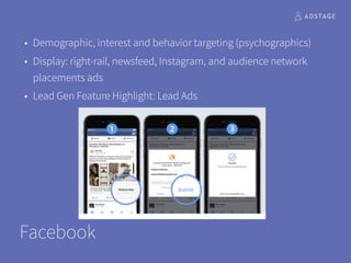Facebook
• Demographic, interest and behavior targeting (psychographics)
• Display: right-rail, newsfeed, Instagram, and a...