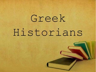 Greek 
Historians 
 