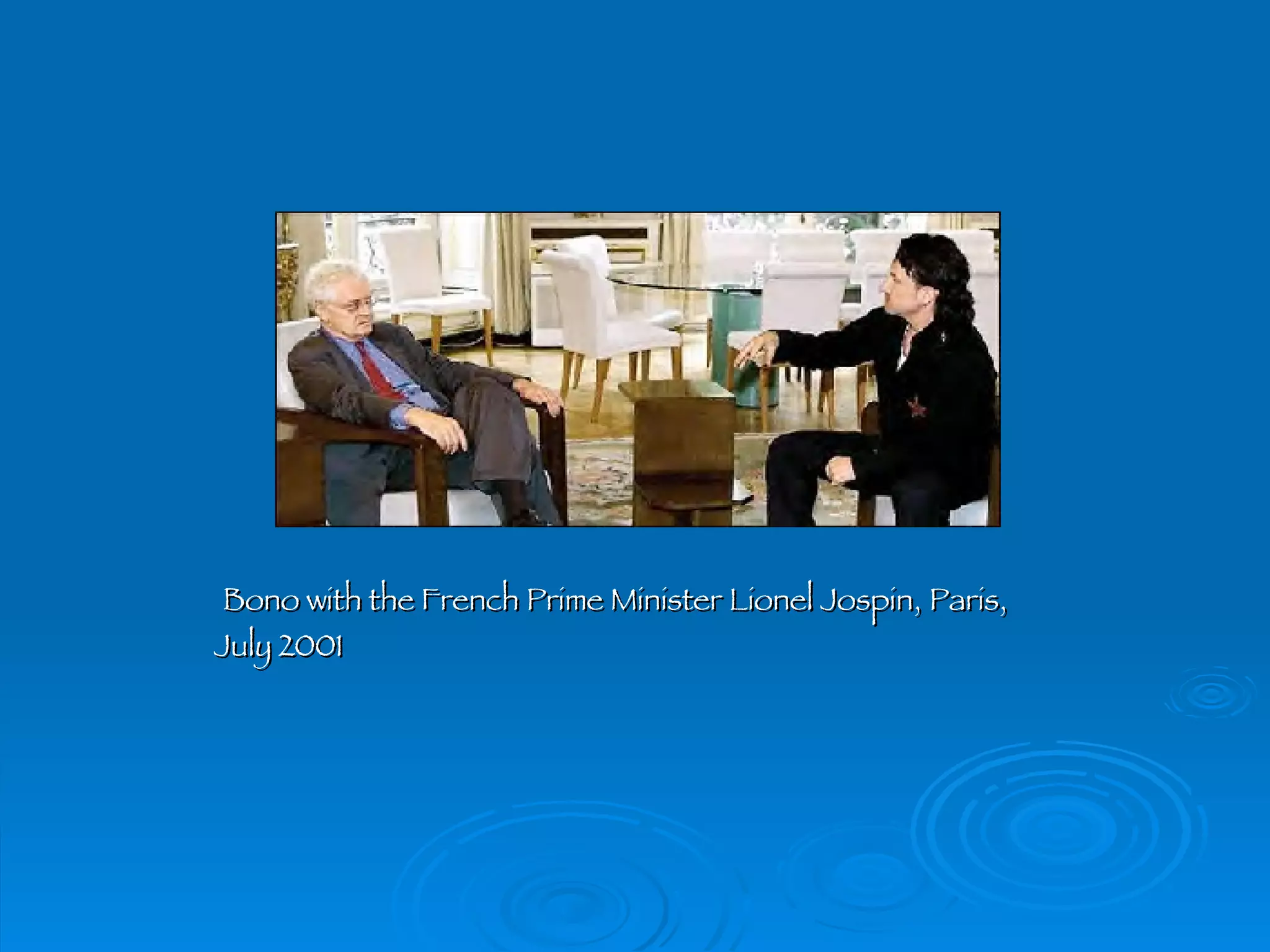 Bono with the French Prime Minister Lionel Jospin, Paris,  July 2001 
