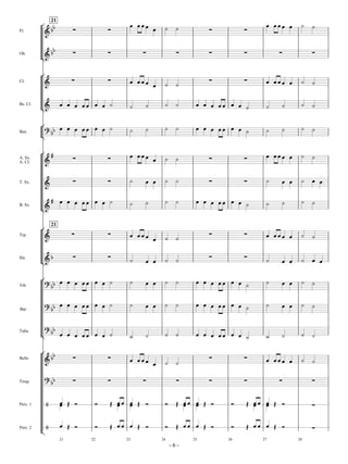 Heroes and Glory-score 5/9/07 6:34 AM p. 6




                         21
                 [       Y                                                    C C C C C                                                                                  C C C C C               B       B
      Fl.            ! Y                   Q                Q                                             B     B                      Q               Q

                       Y                   Q                Q                        Q                              Q                  Q               Q                        Q                    Q
      Ob.
                 ] ! Y

                 [
      Cl.            !             Q                        Q                 C C C C C                                                Q               Q                 C C C C C               B       B
                                                                                                          B     B

                              C C C C C                 C C B                                             B     B                 C C C C C        C C B                                         B
                 ] !                                                                     B                                                                                          B                    B
      Bs. Cl.                                                                 B                                                                                          B

                 [
      Bsn.
                     # YY C C C C C                     C C B                 B          B                B     B                 C C C C C        C C B                 B          B            B       B
                 ]

                 [       W                                                    C C C C                                                                                    C C C C C               B
      A. Sx.
                     !                     Q                Q                         C                   B     B                      Q               Q                                                 B
      A. Cl.



      T. Sx.         !                 Q                    Q                 B          C C              B     B                      Q               Q                 B          C C          B       C C

                         W    C C C C C                 C C B                 B          B                B     B                 C C C C C        C C B                 B          B            B       B
                 ] !
      B. Sx.



                         21
                 [
      Trp.           !             Q                        Q                 C C C C C                                                Q               Q                 C C C C C               B       B
                                                                                                          B     B

                     Y                     Q                Q                                                                          Q               Q
                 ] !
      Hn.                                                                     B                           B     B                                                        B                       B       C C
                                                                                         C C                                                                                        C C

                 [ #    C C C C C                       C C B                 B                           B     B                 C C C C C        C C B                 B                       B
      Trb.           YY                                                                  C C                                                                                        C C                  B

                     # YY C C C C C                     C C B                 B          C C              B     B                 C C C C C        C C B                 B          C C          B       B
      Bar.




      Tuba
                     # YY
                 ]        C C C C C                     C C B                 B          B                B     B                 C C C C C        C C B                 B          B            B       B

                 [       Y
      Bells          ! Y                   Q                Q                 C C C C C                                                Q               Q                 C C C C C               B
                                                                                                          B     B                                                                                        B

      Timp.
                     # YY                  Q                Q                        Q                              Q                  Q               Q                        Q                    Q


      Perc. 1        $        CC S R                R           S CC C        CC S           R        R             S CC C        CC S R           R       S CC C        CC S           R            Q


      Perc. 2        $        C S R                 R           S C C         C S            R        R             S C C         C S R            R       S C C         C S            R            Q
                 ]
                              21               22                        23                      24                          25               26                    27                      28
                                                                                                              -6-
 