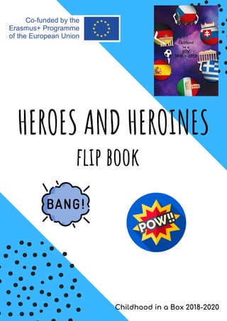 HEROES AND HEROINES
flip book
Childhood in a Box 2018-2020
 