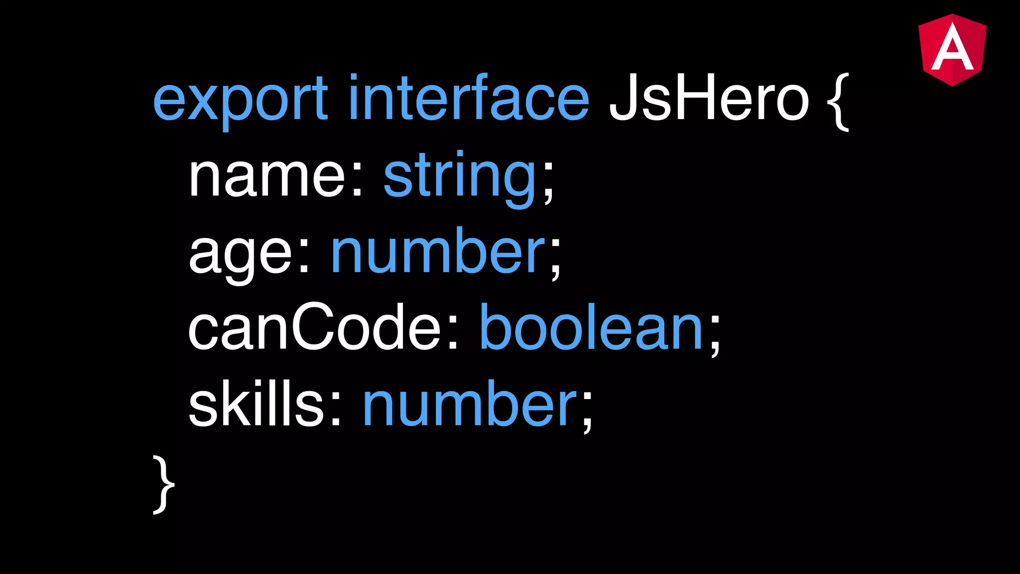 export interface JsHero { name: string; age: number; canCode: boolean; skills: number; }