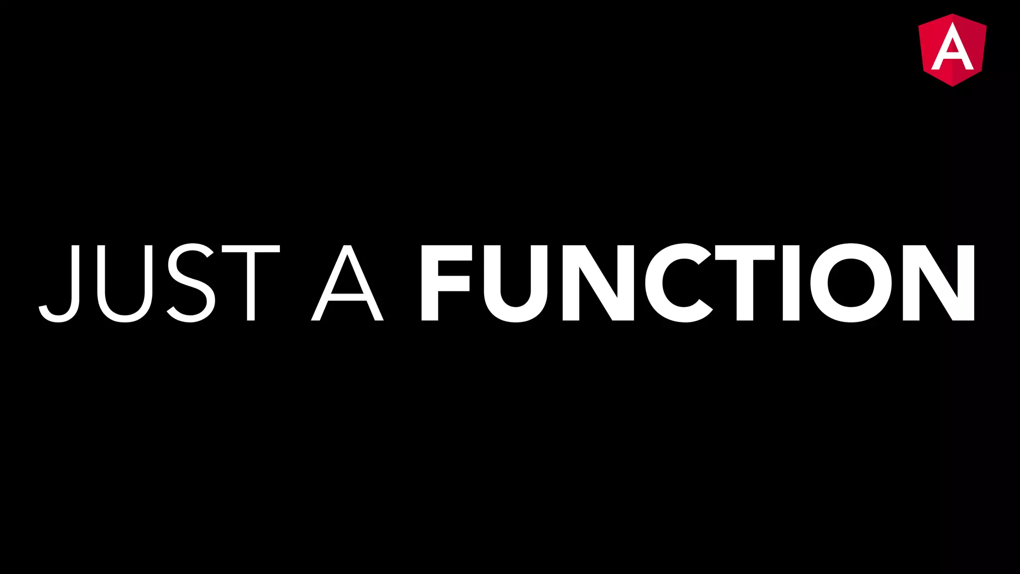 JUST A FUNCTION
