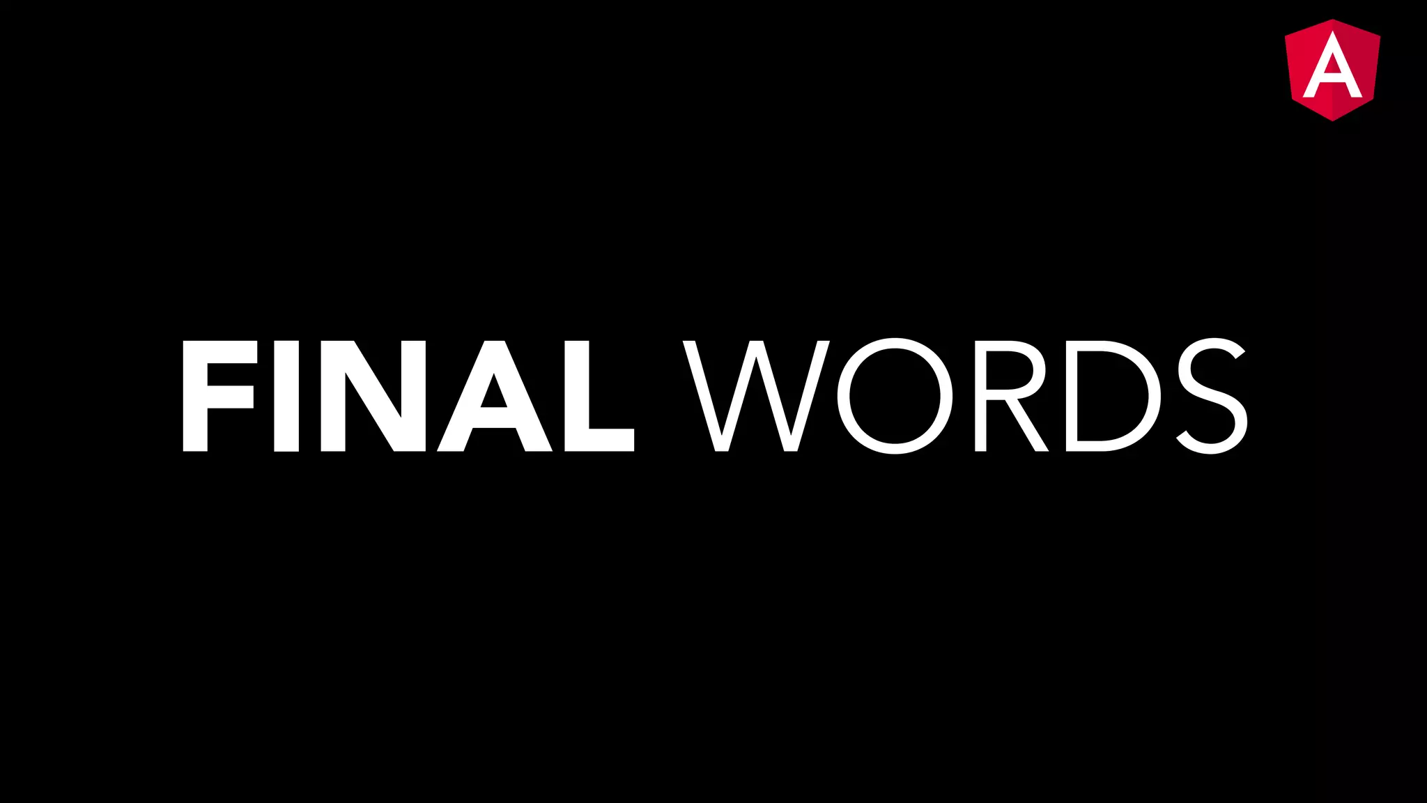 FINAL WORDS