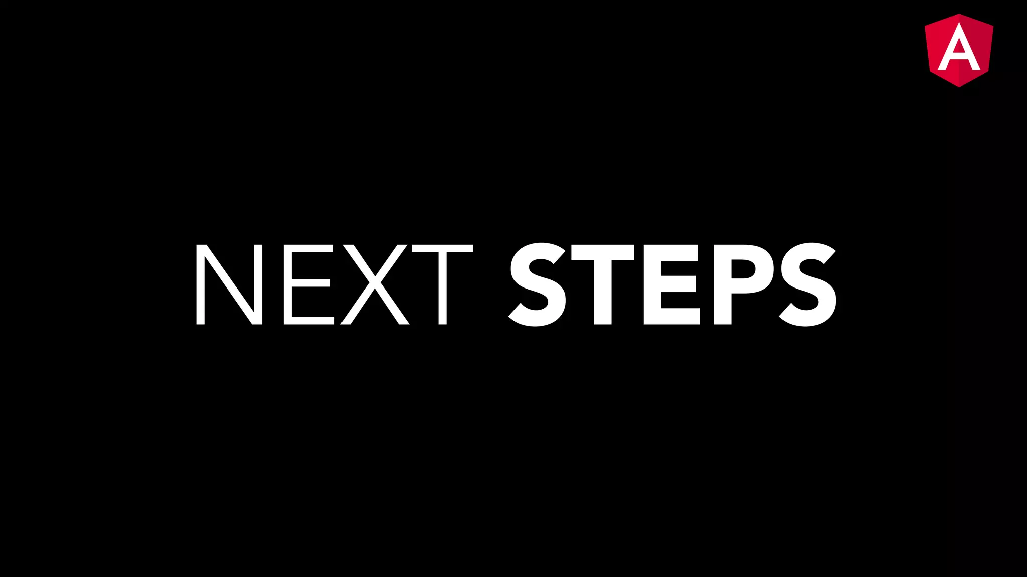 NEXT STEPS