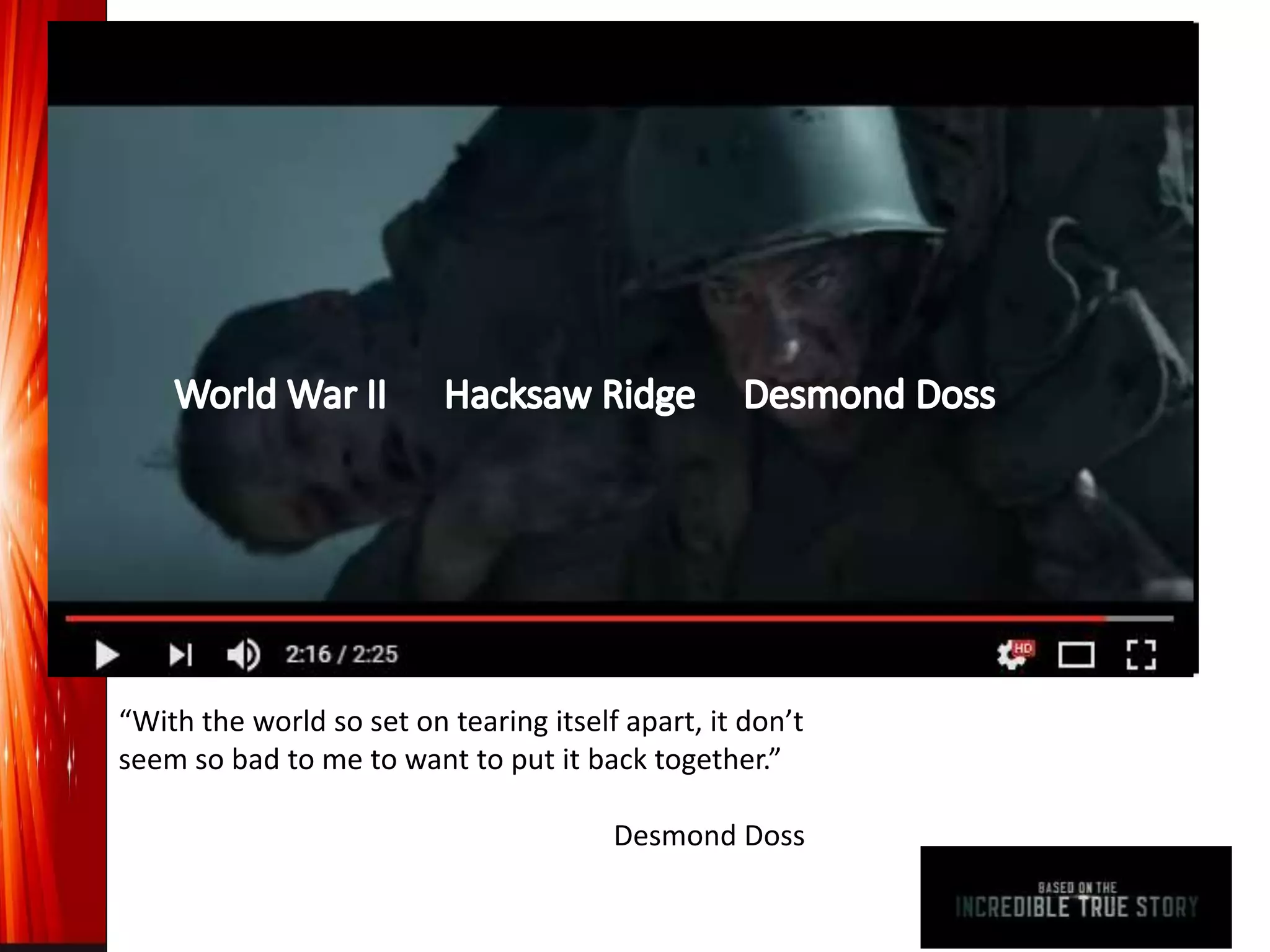 Featuring the Cast from Avengers
“With the world so set on tearing itself apart, it don’t
seem so bad to me to want to put it back together.”
Desmond Doss
Lived in Rising Fawn, GA
 