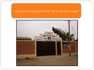 La Institución Educativa Nº 8181 “Héroes del Alto Cenepa” 
 