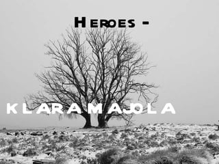 Heroes - KLARA MAJOLA 
