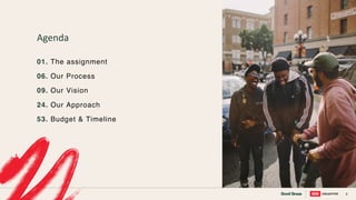 2
Agenda
01. The assignment
06. Our Process
09. Our Vision
24. Our Approach
53. Budget & Timeline
 