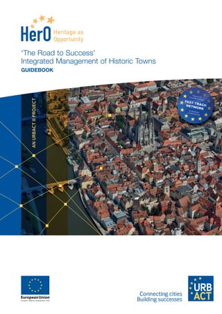 ‘The Road to Success’
Integrated Management of Historic Towns
GUIDEBOOK
 