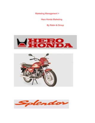 Marketing Management >
Hero Honda Marketing
By Robin & Group
 