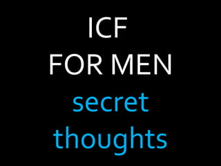 ICF  FOR MEN secret thoughts 