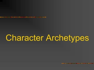 Character Archetypes
 