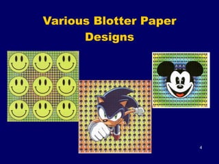 Various Blotter Paper
Designs
4
 