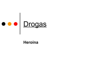 Drogas   Heroína 